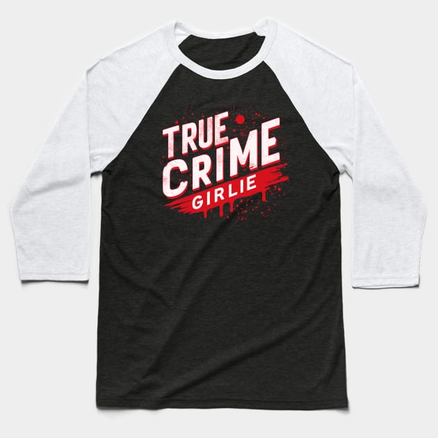 true crime girlie Baseball T-Shirt by hunnydoll